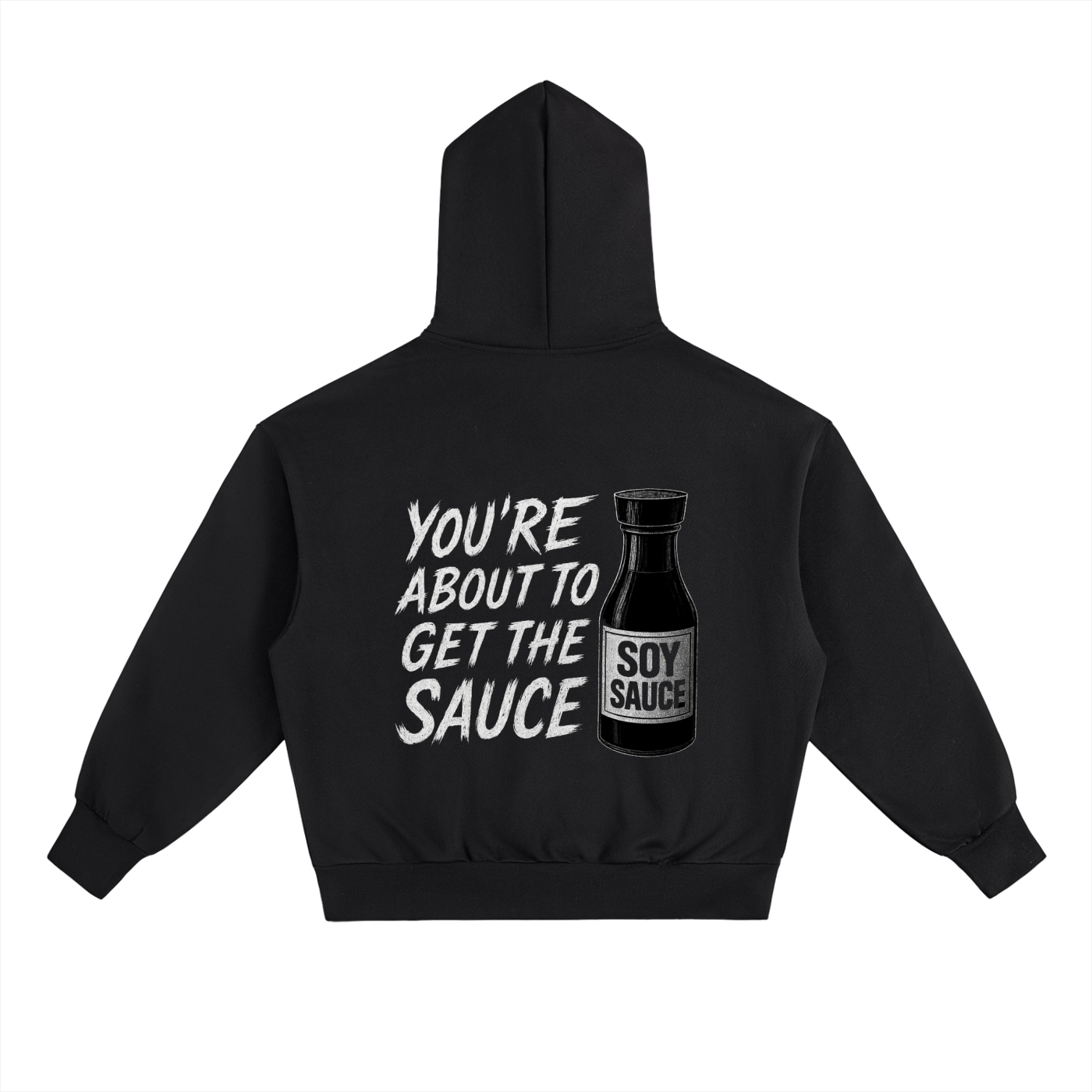 YOU'RE ABOUT TO GET THE SAUCE HOODIE
